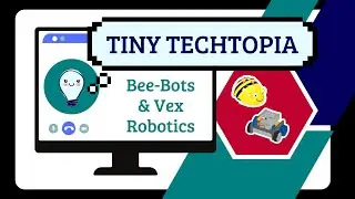 Tiny Techtopia - VEX and Bee-Bots