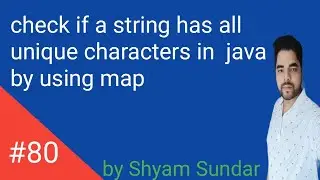 check if a string has all unique characters in  java by using map || Shyam Sundar