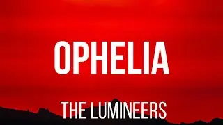 The Lumineers - Ophelia (Lyrics)
