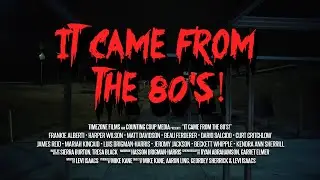 It Came from the 80's! - Short Film - Trailer