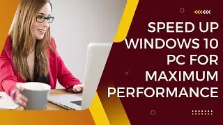 Speed Up Windows 10 PC for Maximum Performance