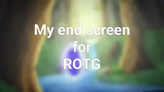 My endscreen for rotg gd