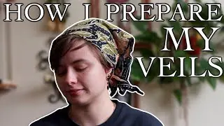 How I Prepare My Veils