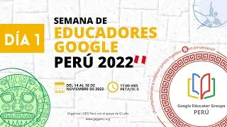Día 01 - Semana de Educadores Google Perú 2022