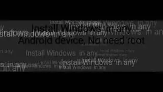 Install Windows  in any Android device, No need root