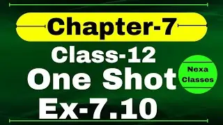 One Shot Ex 7.10 Class12 | Chapter 7 | Class 12 One Shot Ex 7.10 Math | Ex 7.10 Class 12 in One Shot