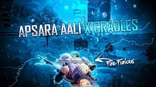 APSARA AALI X CRADLES⚡ | PUBG MOBILE MONTAGE | FIRE FURIOUSS | REDMI K20 PRO 60 FPS MONTAGE