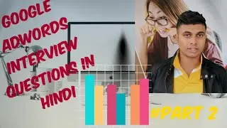 Google AdWords Interview Questions in Hindi part two