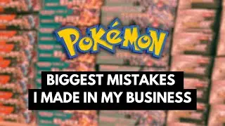 Biggest Mistakes I Made in My Pokémon Card Business (And What I Learned)