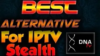 IPTV Stealth Alternative | Kodi | DNA TV