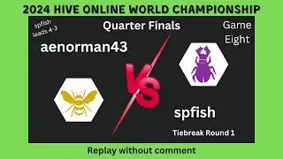 aenorman43 vs spfish - Game 8 - Quarter Finals - 2024 Hive Online World Championship