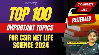 REVEALED - Top 100 Important Topics for CSIR NET Life Science Dec 2024 