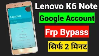 Lenovo K6 (K53a48) Note Frp Bypass | Lenovo K6 Note Google Account Bypass | lenovo k53a48 frp unlock