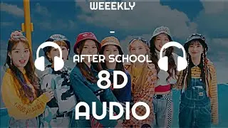Weeekly(위클리) - After School [8D Audio]