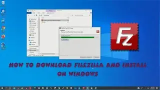 How to download filezilla and Install on Windows 10