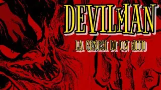 DEVILMAN - La Genesi Di Un Mito