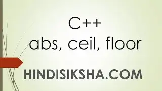C++: Math functions (abs, ceil, floor) in Hindi