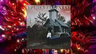 EP: MEN THEO KÝ ỨC -Hưng Dakota -Track 11 CHẲNG GÌ BẰNG NHƯ THẾ