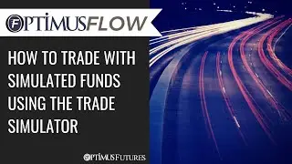 Optimus Flow - How to Trade with Simulated Funds Using the Trade Simulator