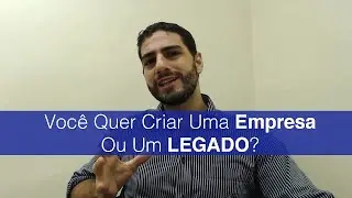 Você Quer Construir Uma Empresa Ou Um LEGADO? | Gerson Ribeiro