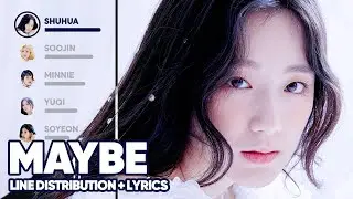 (G)I-DLE - Maybe (Line Distribution + Lyrics Color Coded) PATREON REQUESTED