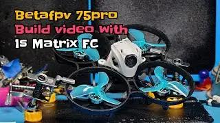 #Betafpv 75pro build video with Matrix Flight controller