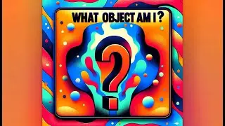 What Object Am I? Test Your Guessing Skills!