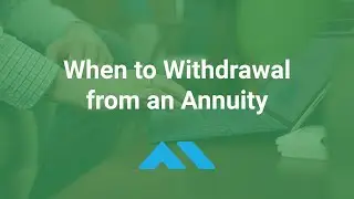 When to Withdraw from an Annuity - Options for Retirement Income from an Annuity