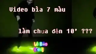 🔯 Làm video bìa nháy 7 màu chưa đến 10 phút