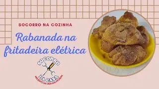1812 - Rabanada na fritadeira - Socorro na cozinha