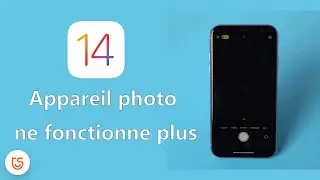 iOS 14 bug Appareil photo : Appareil photo iPhone ne foncitonne plus
