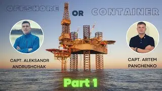 Part 1. Offshore and Container fleet.  Container vessel and life.