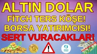SERT VURACAKLAR! Altın Dolar Fıtch Notu Ters Köşe! Borsa Yatırımcısı Dikkat! #borsa #dolar