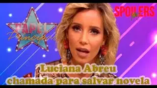 Papel Principal - Luciana Abreu chamada para salvar novela