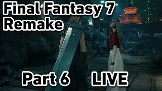 🔴LIVE🔴Playing Final Fantasy 7 Remake for the First Time! (Part 6)