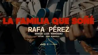 Rafa Pérez, Sergio Luis Rodríguez - La Familia Que Soñé (Video Oficial)