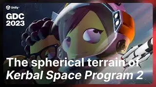 Houston, we have a planet: The spherical terrain of Kerbal Space Program 2 | Unity at GDC 2023