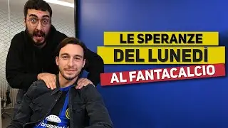 LE SPERANZE del LUNEDI' AL FANTACALCIO