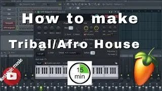 How to make Tribal/Afro House in 15-20 minutes || Fl Studio || SA House
