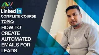 AdsWisard LinkedIn Ads Course - How to Create Automated Email For Leads