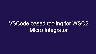 VS Code Plugin for developing integration for WSO2 Micro Integrator