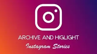 Archive and Highlight Instagram Stories | New Feature  😍