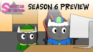 Greysnow Has a Girlfriend - Snowtab in the Void S6 E2 Preview