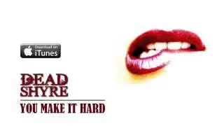 DEAD SHYRE | You Make It Hard (Explicit)