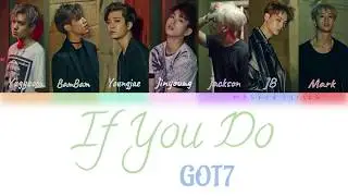 GOT7 - If You Do (니가 하면) Lyrics [Color Coded Han/Rom/Eng]