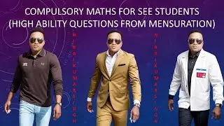 HIGH ABILITY QUESTIONS FROM COMP MATHS FOR SEE STUDENTS(MENSURATION) BY NIRAJ KUMAR SINGH
