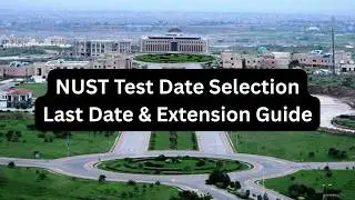 NUST NET Date Selection Last Date | Important Deadline 🚨