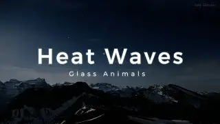 Glass Animals - Heat Waves (Lyrics)