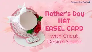 Mother's Day HAT EASEL CARD with Cricut Design Space