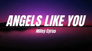 Miley Cyrus - Angels Like You (Lyrics)